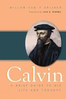 Calvin(English, Paperback, Spijker Willem van 't)