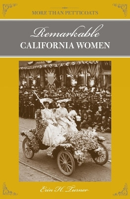 More Than Petticoats: Remarkable California Women(English, Paperback, Turner Erin H.)