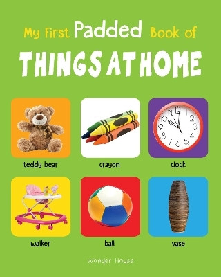 My First Padded Book of Things at Home  - By Miss & Chief(English, Hardcover, Wonder House Books)
