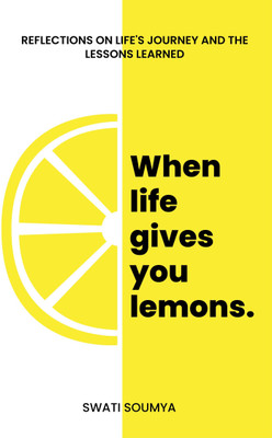When Life Gives You Lemons(Paperback, Swati Soumya)