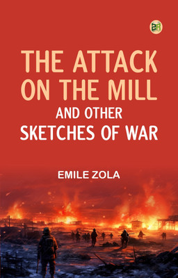 The Attack on the Mill, and Other Sketches of War(Paperback, Emile Zola)