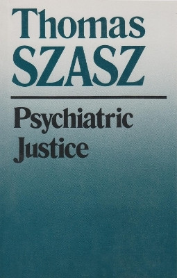 Psychiatric Justice(English, Paperback, Szasz Thomas)