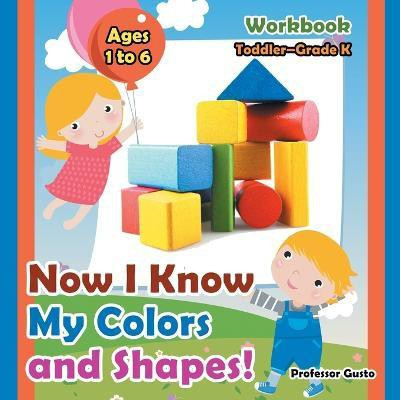 Now I Know My Colors and Shapes! Workbook Toddler-Grade K - Ages 1 to 6(English, Paperback, Gusto Professor)