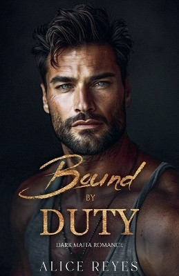Bound By Duty(English, Paperback, Reyes Alice)