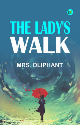 The Lady's Walk(Paperback, Mrs. Oliphant)