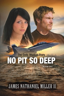 No Pit So Deep(English, Paperback, Miller James Nathaniel)
