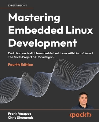 Mastering Embedded Linux Development(English, Paperback, Vasquez Frank)