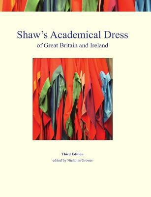 Shaw's Academical Dress of Great Britain and Ireland: Degree-Awarding Bodies Volume 1(English, Paperback, unknown)