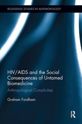 HIV/AIDS and the Social Consequences of Untamed Biomedicine(English, Paperback, Fordham Graham)