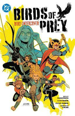 Birds of Prey Vol. 3: Bird Undercover(English, Paperback, Thompson Kelly)