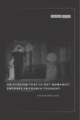 An Atheism That Is not Humanist Emerges in French Thought(English, Electronic book text, Geroulanos Stefanos)