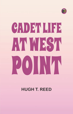 Cadet Life at West Point(Paperback, Hugh T. Reed)