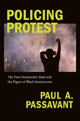 Policing Protest(English, Paperback, Passavant Paul A.)