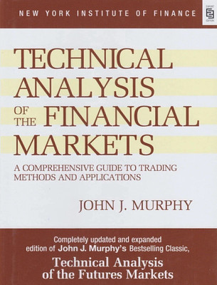 Technical Analysis of the Financial Markets: A Comprehensive Guide To Trading Methods And Applications (Special Indian Edition)  - Technical, Analysis Book, Financial Market Book with 1 Disc(English, Paperback, J.,Murphy John)