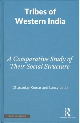 Tribes of Western India: A Comprehensive Study of their Social Structure(Hardcover, Dhananjay Kumar, Lancy Lobo)