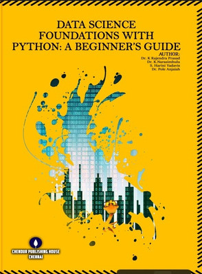 Data Science Foundations with Python: A Beginner’s Guide(Paperback, Dr. K Rajendra Prasad, Dr. K Narasimhulu, S. Harini Yadavis, Dr. Pole Anjaiah)