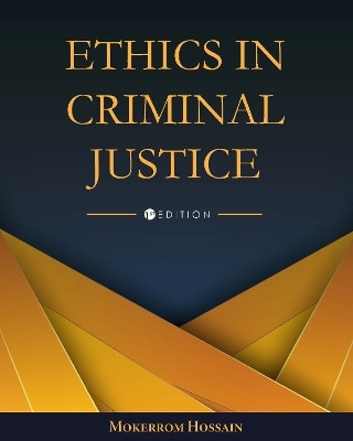 Ethics in Criminal Justice(English, Paperback, Hossain Mokerrom)