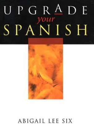 Upgrade Your Spanish(English, Electronic book text, Lee Six Abigail)