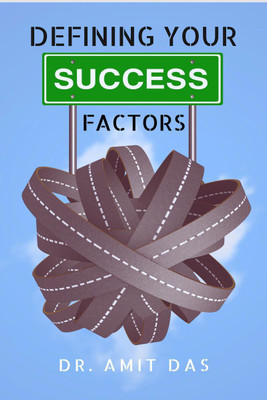 Defining Your Success Factors  - A Collection of Brief Talks On The Critical Success Factors In Your Life That Will Help You Accomplish Your Goals And Thrive In life.(English, Paperback, Das Amit)