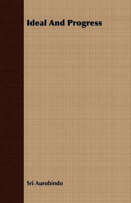 Ideal And Progress(English, Paperback, Aurobindo Sri)