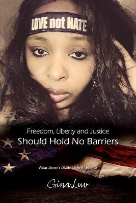 Freedom, Liberty and Justice Should Hold No Barriers(English, Paperback, Luv Gina)