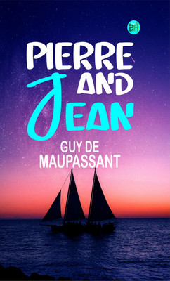 Pierre and Jean(Paperback, Guy de Maupassant)