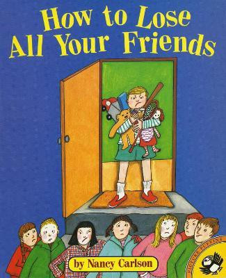 How to Lose All Your Friends(English, Paperback, Carlson Nancy)