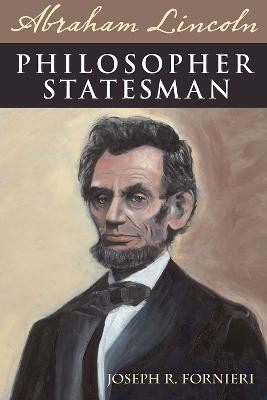 Abraham Lincoln, Philosopher Statesman(English, Hardcover, Fornieri Joseph R.)