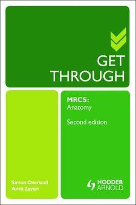 Get Through MRCS: Anatomy 2E(English, Electronic book text, Overstall Simon)
