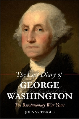 The Lost Diary of George Washington(English, Paperback, Teague Johhny)