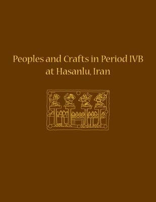 Peoples and Crafts in Period IVB at Hasanlu, Iran(English, Electronic book text, unknown)