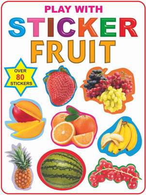 Play with Sticker - Fruit  - | Fun Sticker Activity Book for Kids Age 3–5 Years | 14 Pages of Colourful Fruit-Themed Activities | Early Learning with Sticker Sheets(English, Paperback, unknown)