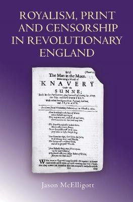 Royalism, Print and Censorship in Revolutionary England(English, Hardcover, McElligott Jason)