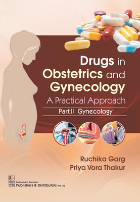 Drugs in Obstetrics and Gynecology A Practical Approach Part II	Gynecology(Paperback, Ruchika Garg, Priya Vora Thakur)