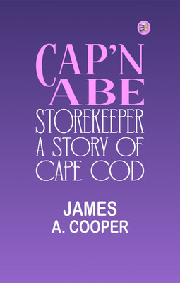 Cap'n Abe, Storekeeper: A Story of Cape Cod(Paperback, James A. Cooper)
