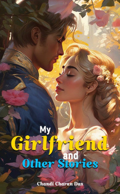 My Girlfriend and other stories(Paperback, Chandi Charan Das)