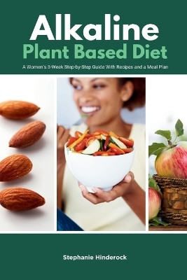 Alkaline Plant Based Diet(English, Paperback, Hinderock Stephanie)