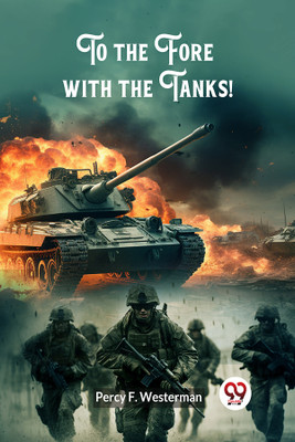 To the Fore with the Tanks! (Edition2024)(English, Paperback, Westerman Percy F)