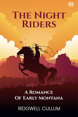 The Night RidersA Romance Of Early Montana (Edition1)(English, Paperback, Cullum Ridgwell)