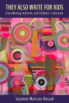 They Also Write for Kids(English, Hardcover, Roszak Suzanne Manizza)