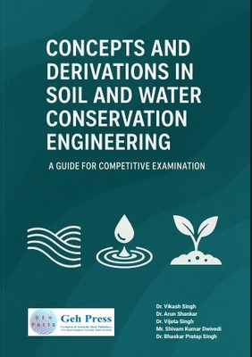 Concepts and Derivations in Soil and Water Conservation Engineering: A Guide for Competitive Examination(Paperback, Dr. Vikash Singh , Dr. Arun Shankar, Dr. Vijeta Singh, Mr. Shivam Kumar Dwivedi) Concepts and Derivations in Soil and Water Conservation Engineering: A Guide for Competitive Examination(Paperback, Dr. Vikash Singh , Dr. Arun Shankar, Dr. Vijeta Singh, Mr. Shivam Kumar Dwivedi)