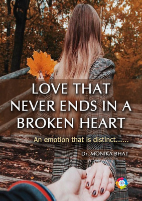 Love that Never Ends in a Broken Heart(Paperback, Dr. Monika Bhat)