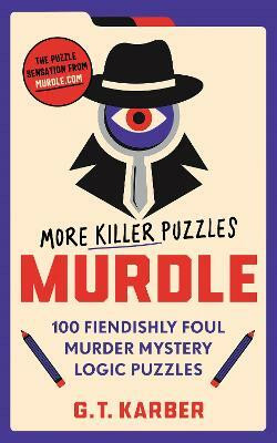 Murdle: More Killer Puzzles: THE SUNDAY TIMES BESTSELLING SERIES(English, Paperback, Karber G. T.)
