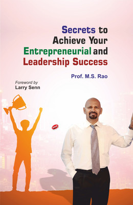 Secrets to Achieve Your Entrepreneurial and Leadership Success(Hardcover, Prof. M.S. Rao)