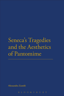 Seneca's Tragedies and the Aesthetics of Pantomime(English, Paperback, Zanobi Alessandra)