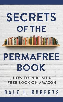 Secrets of the Permafree Book(English, Paperback, Roberts Dale L)