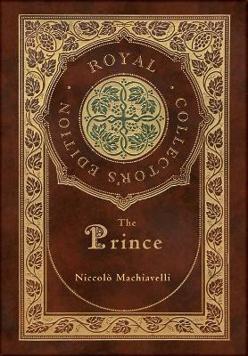 The Prince (Royal Collector's Edition) (Annotated) (Case Laminate Hardcover with Jacket)(English, Hardcover, Machiavelli Niccolo)