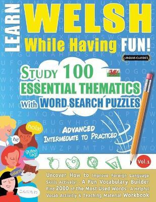 Learn Welsh While Having Fun! - Advanced(English, Paperback, Linguas Classics)