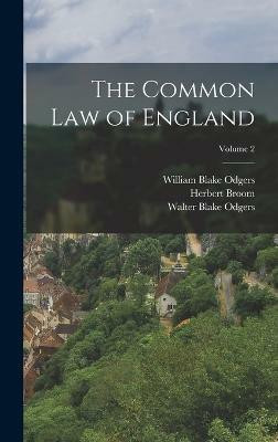The Common law of England; Volume 2(English, Hardcover, Odgers William Blake)