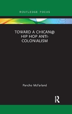 Toward a Chican@ Hip Hop Anti-colonialism(English, Paperback, McFarland Pancho)